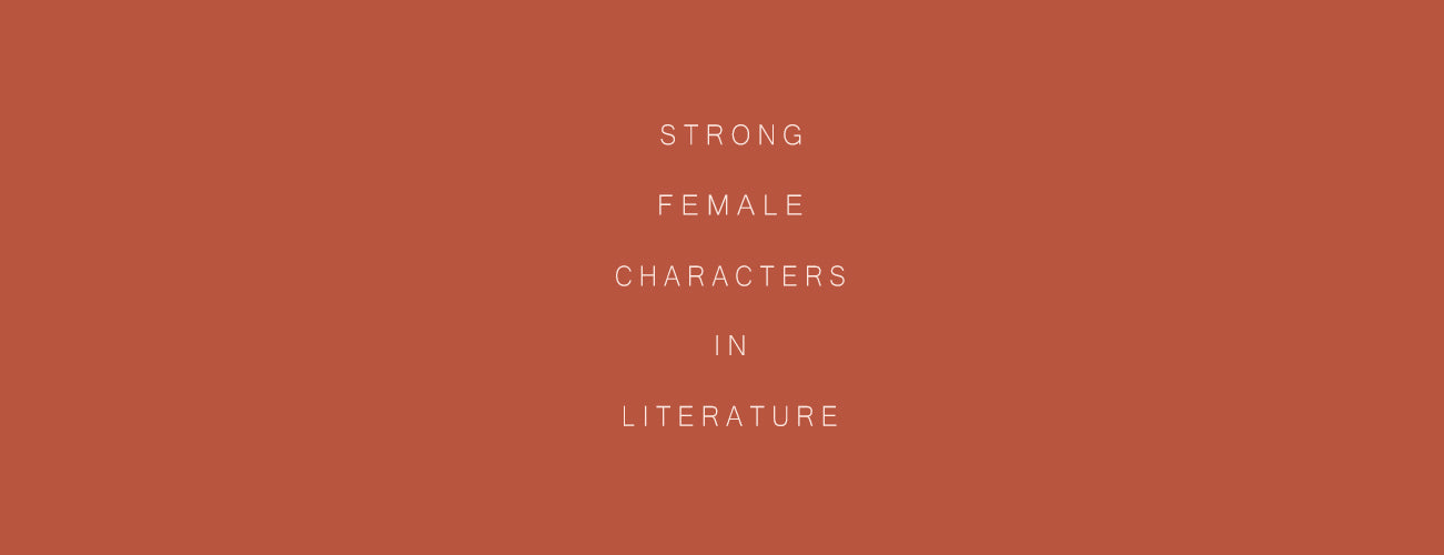 Strong Female Characters in Literature