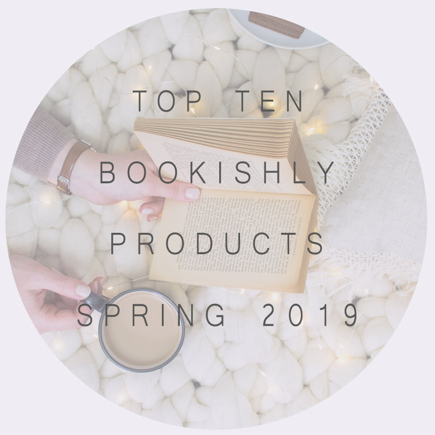 Top Ten Bookishly Products - Spring 2019