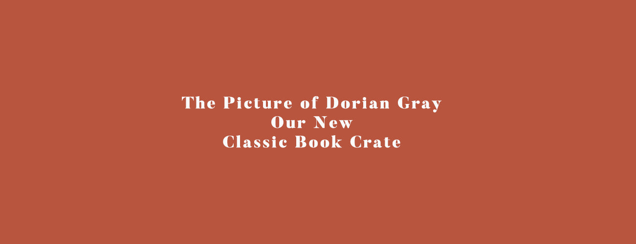 Our New Classic Book Crate - The Picture of Dorian Gray