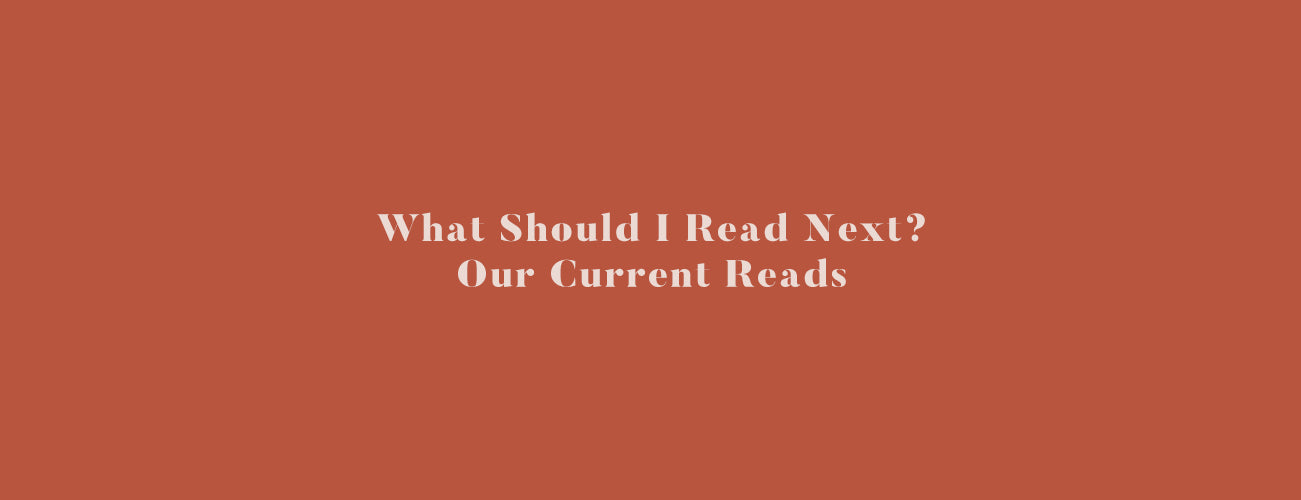 What Should I Read Next? Our Current Reads! | Bookishly