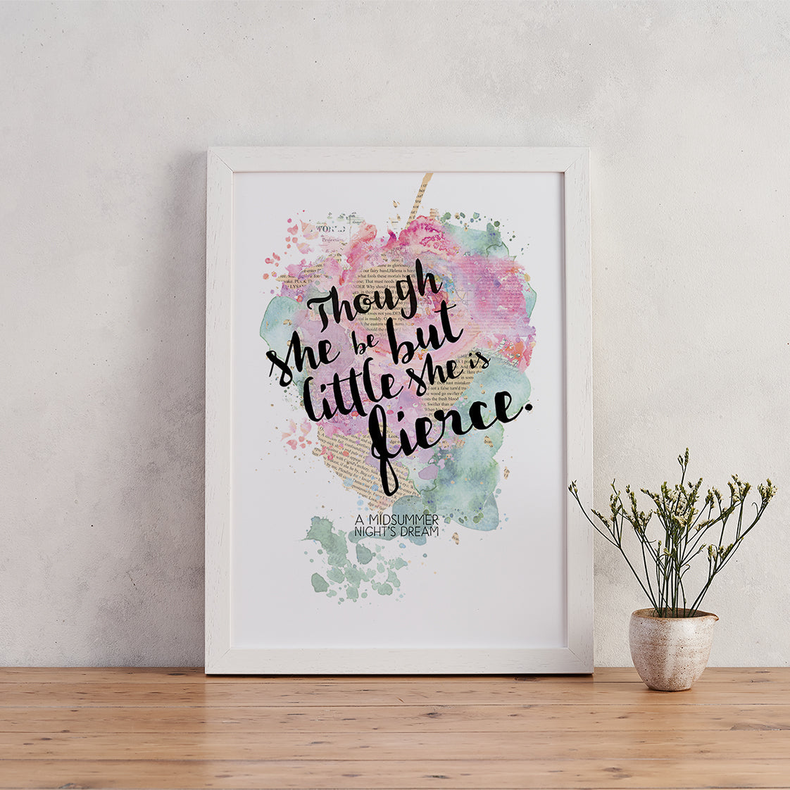 watercolour art 'though she be but little she is fierce' shakespeare quote print