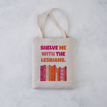 Shelve Me With The Lesbians Tote Bag