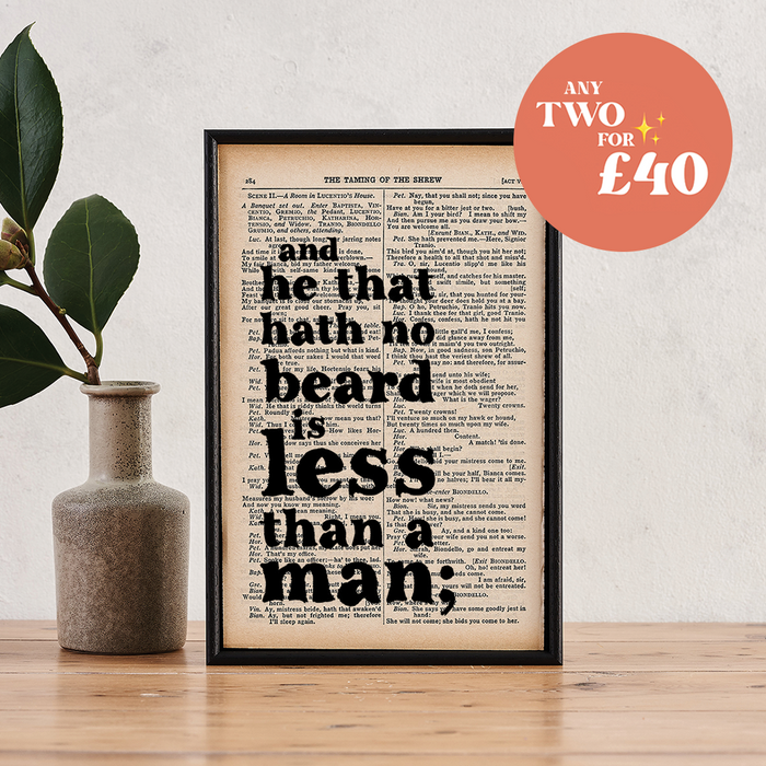 Framed literary art print by Bookishly. "And he that hath no beard is less than a man.". Quote by William Shakespeare. Gift for him. Gift for men with beard. Funny beard present. Perfect gift for book lovers, bookworms, readers and bibliophiles.