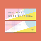 Pastel “Just One More Chapter“ Bookmark