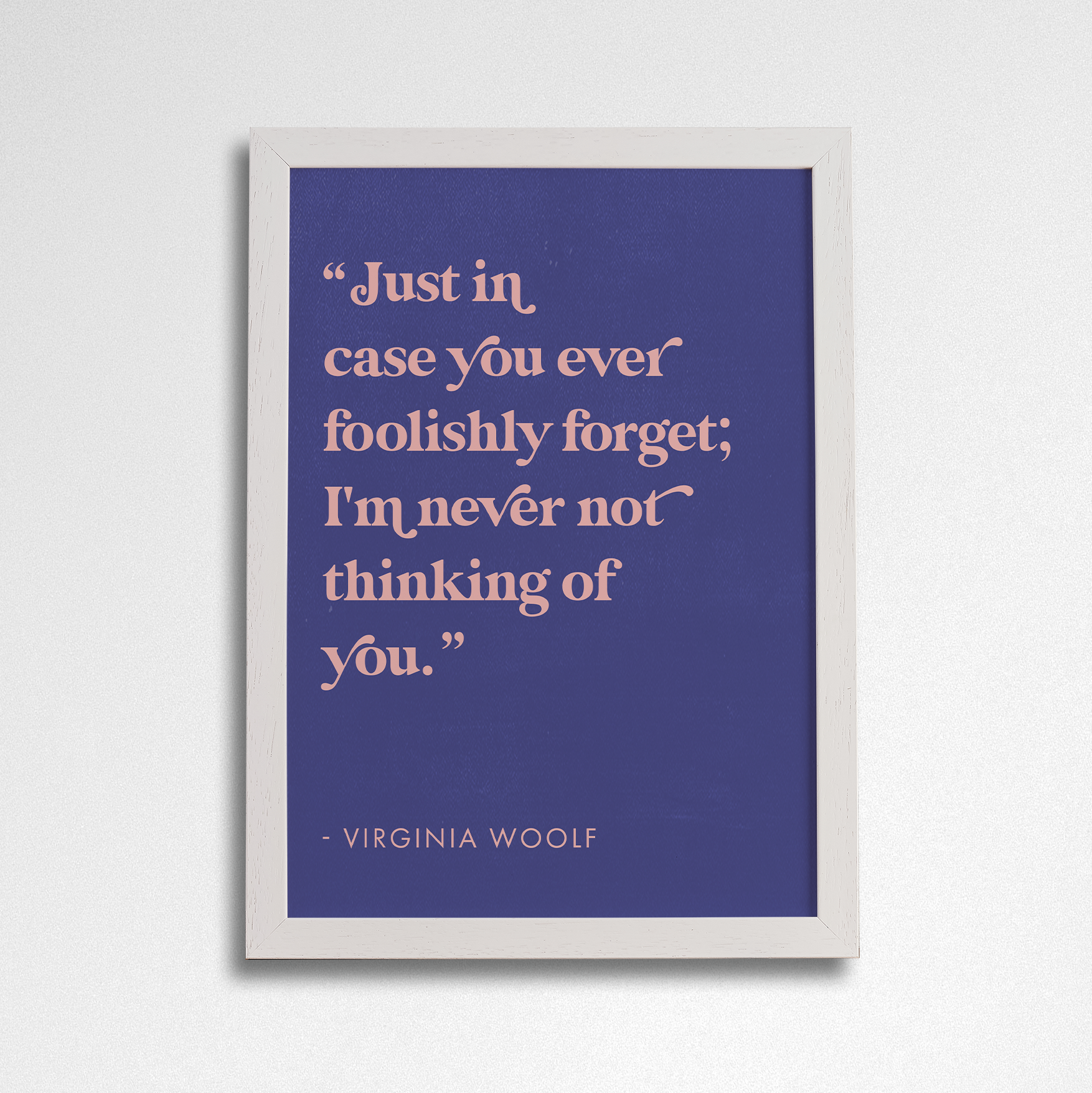 Romantic Quote Art “Never not thinking of you” by Virginia Woolf