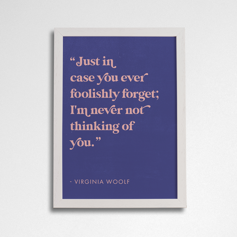 Romantic Quote Art “Never not thinking of you” by Virginia Woolf