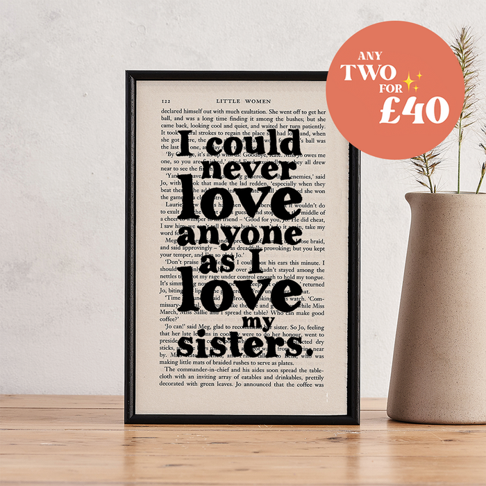 I could never love anyone as I love my sisters. Sister love. Family love. Perfect for book lovers, bookworms, bibliophiles and readers. Bookishly.