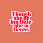 Though she be but little, she is fierce. William Shakespeare Sticker. Premium large die cut sticker. Stickers for book lovers. The perfect gift for book lovers, bookworms, readers and bibliophiles. Bookish Stationery stickers. Sticker Bundle. Classic Literature Novel gifts.