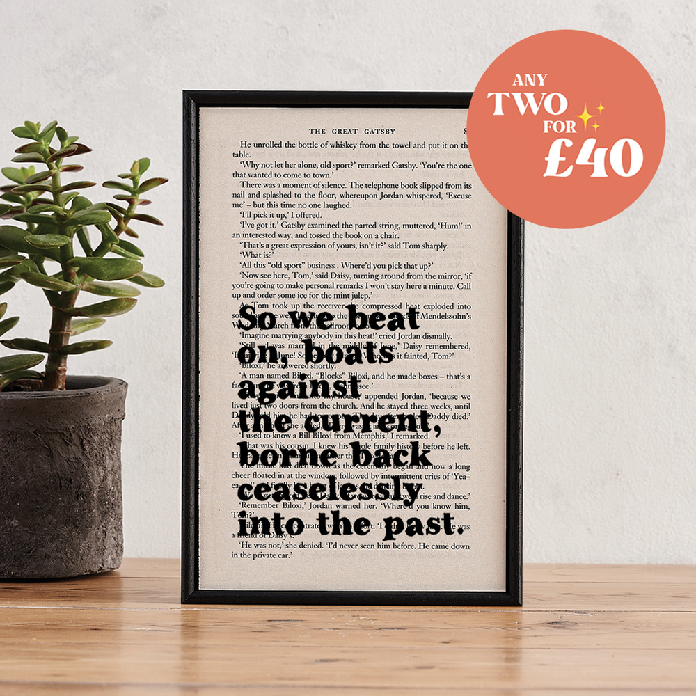 Great Gatsby quote printed into paper from the original vintage book. Perfect for book lovers, bookworms, bibliophiles and readers. Bookishly. 'So we beat on, boats against the current, borne back ceaselessly into the past.'