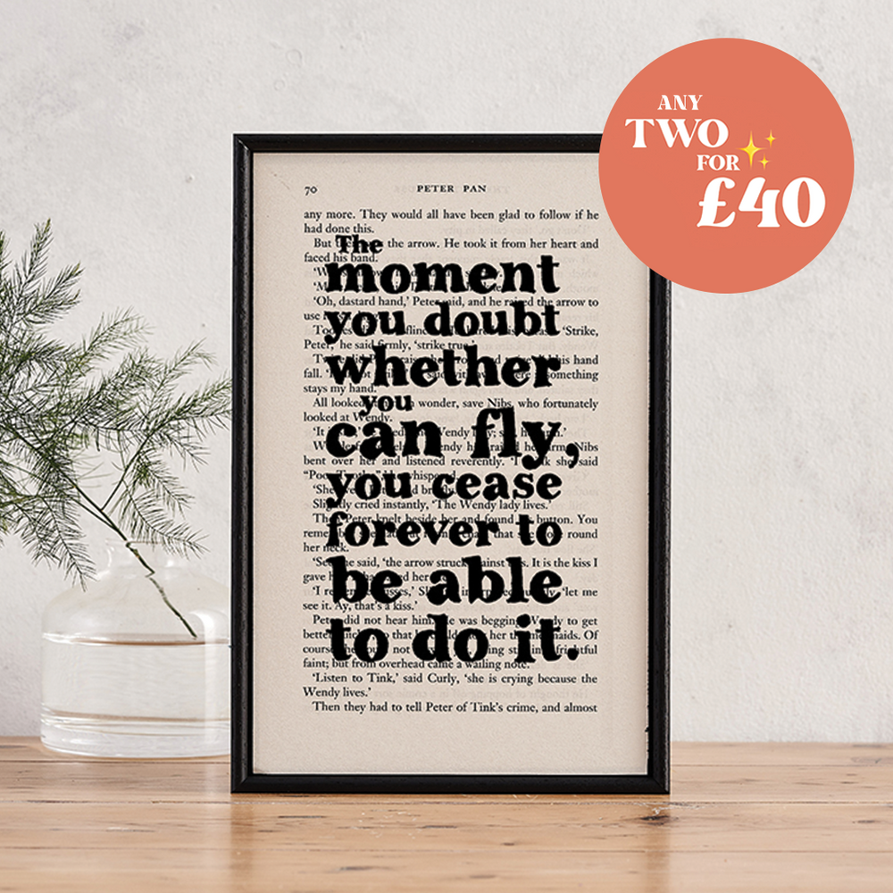 Peter Pan Book Page Print Gift. Bookishly classic literature quotes. Perfect for book lovers, bookworms, bibliophiles and readers making beautiful bookshelf or library decor. 'The moment you doubt whether you can fly, you cease forever to able to do it.'
