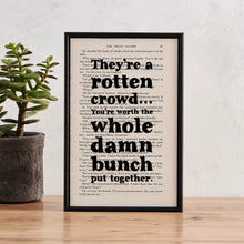 Framed book page print featuring the quote “They’re a rotten crowd... You’re worth the whole damn bunch put together” from The Great Gatsby