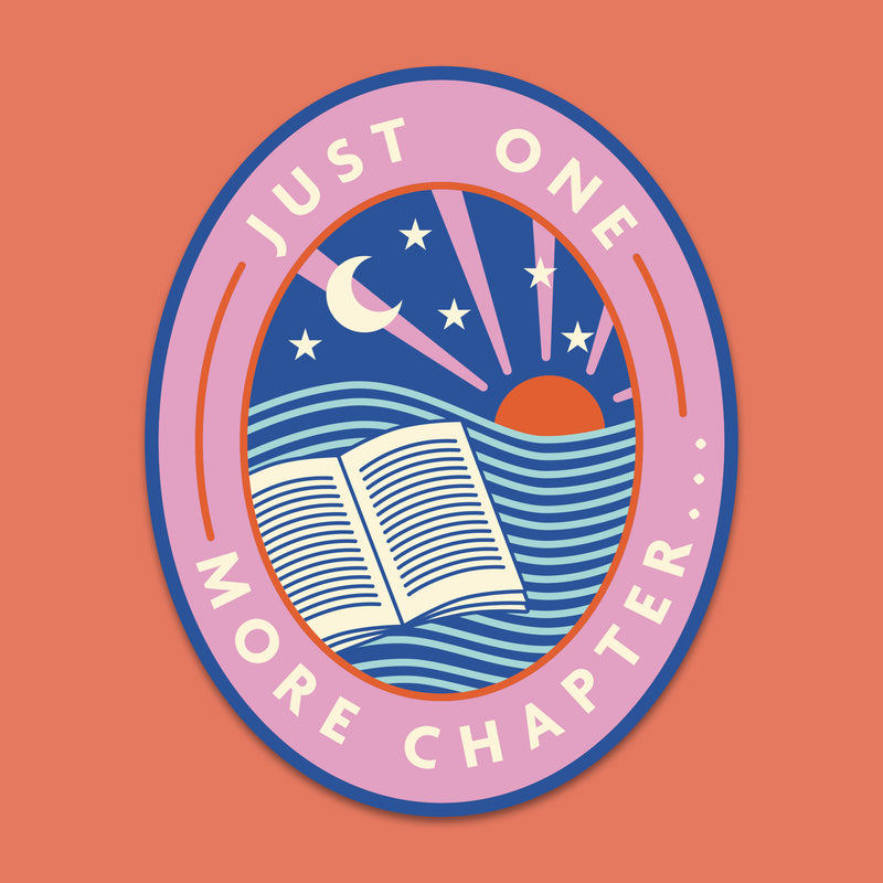 Just one more chapter. Large die cut vinyl sticker. Bookish stationery for your laptop, phone, e-reader, notebook. Perfect gift for book lovers, bookworms, readers, bibliophiles. Booktok. Bookstagram. Bookishly. UK.