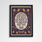 Wuthering Heights quote art print reading “Whatever our souls are made of, his and mine are the same” with decorative floral design