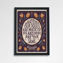 Wuthering Heights quote art print reading “Whatever our souls are made of, his and mine are the same” with decorative floral design