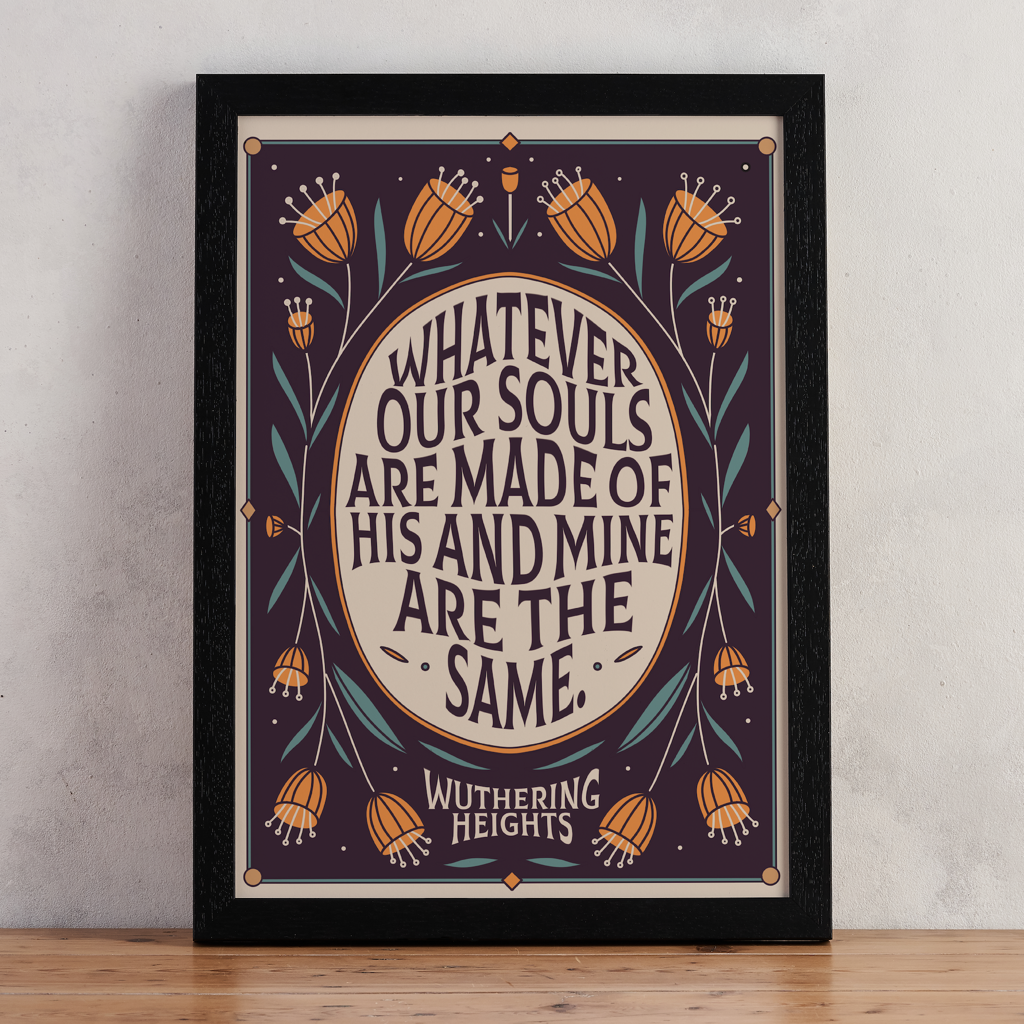 “Whatever Our Souls Are Made Of” – Wuthering Heights Quote Art Print