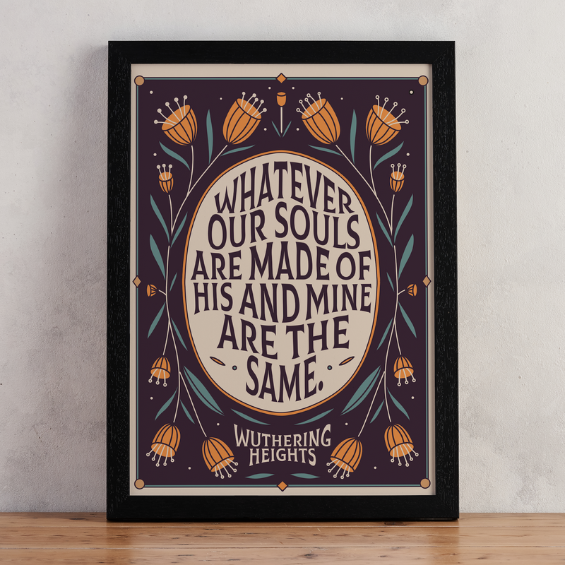 “Whatever Our Souls Are Made Of” – Wuthering Heights Quote Art Print