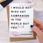 "I would not wish any companion in the world but you." Anniversary Card for Book Lovers
