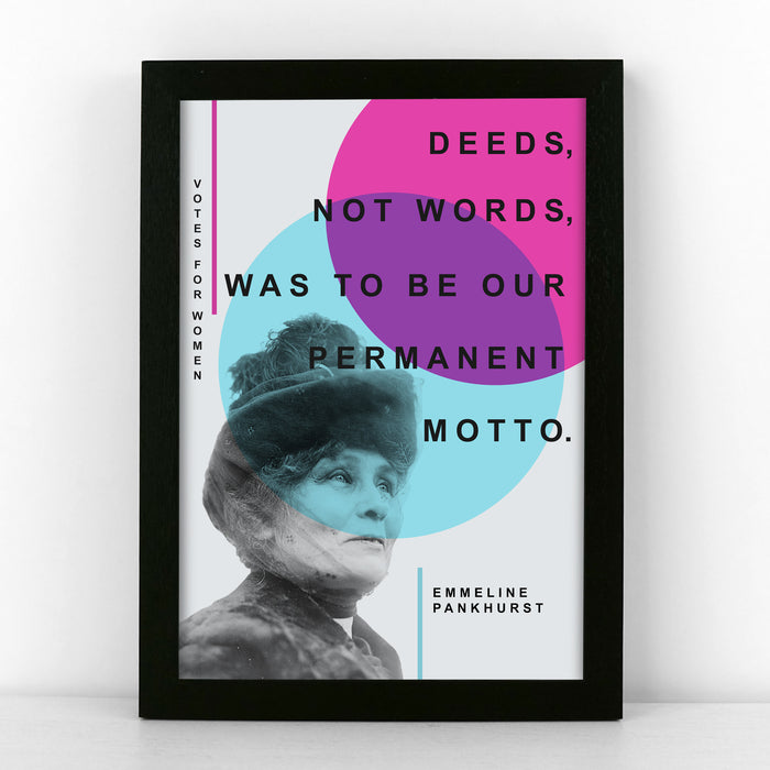 'Deeds, not words, was to be our permanent motto.' - Emmeline Pankhurst Quote Poster