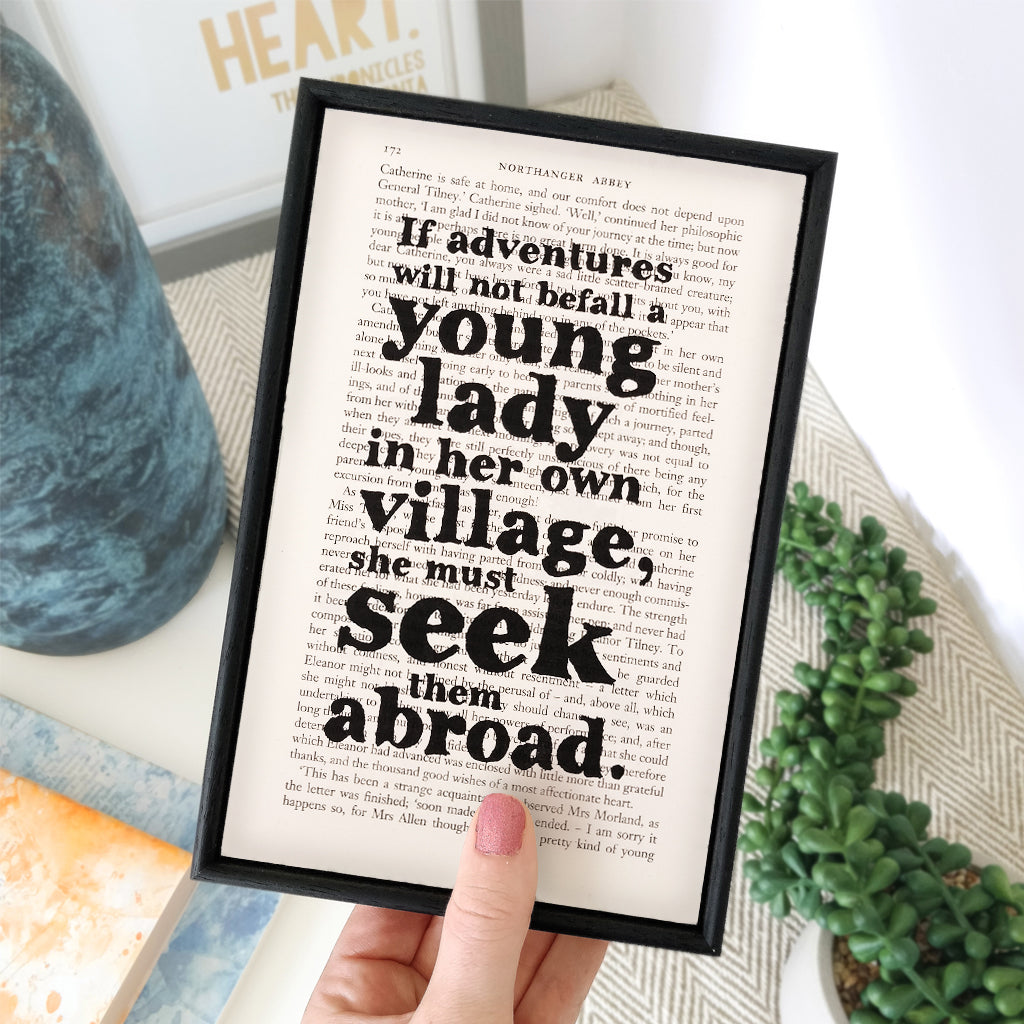 Framed literary print by Bookishly. Northanger Abbey by Jane Austen. Literary quotes. "If adventures will not befall a young lady in her own village, she must seek them abroad." Print about travel and adventure. Perfect for book lovers, bookworms, bibliophiles and readers making beautiful bookshelf or library decor.