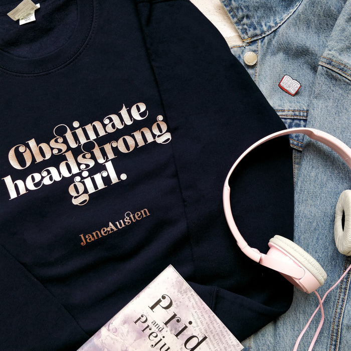 Obstinate Headstrong Girl sweatshirt. Inspired by Pride and Prejudice, Jane Austen. Sweatshirt for feminists. Feminist movement. Womens rights protests. Empowering barbie. Janeite Austenite. Gifts for book lover, bookworm, bibliophile and readers.