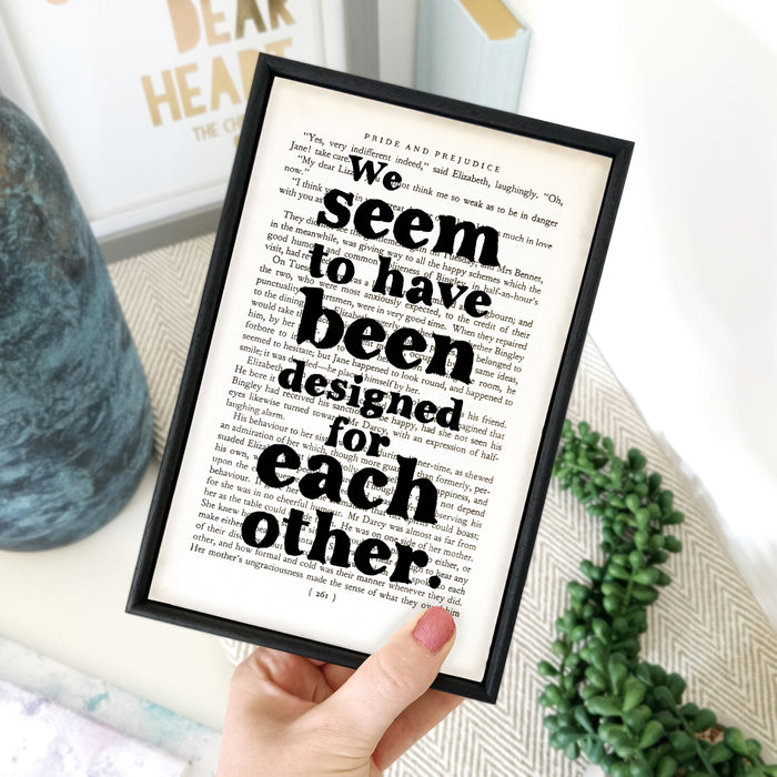 Pride and Prejudice "We Seem To Have Been Designed For Each Other" Framed Book Page Art