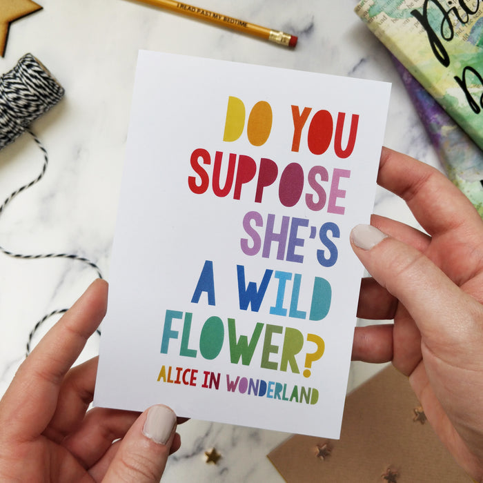 'Do you suppose she's a wildflower?' Alice in Wonderland Rainbow Card