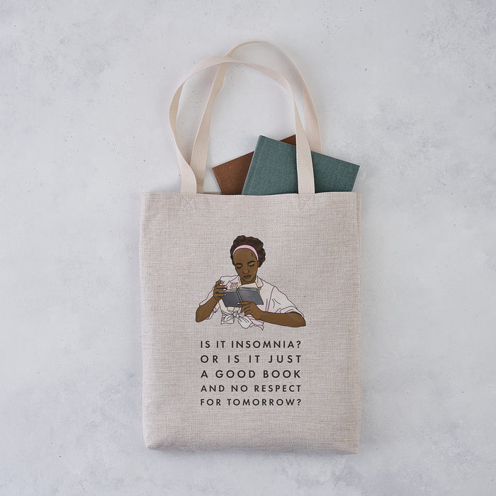Funny 'Is it insomnia? Or is it just a good book and no respect for tomorrow?' Tote Bag