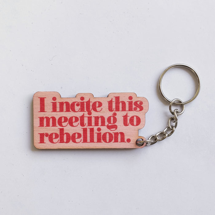I Incite This Meeting to Rebellion Wooden Keyring