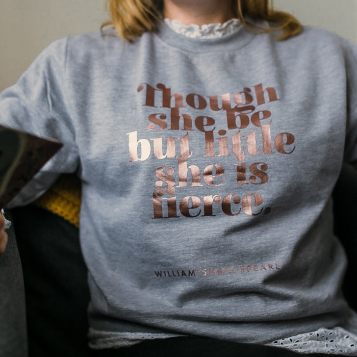 William Shakespeare “Though She Be But Little, She Is Fierce” Literary Sweatshirt