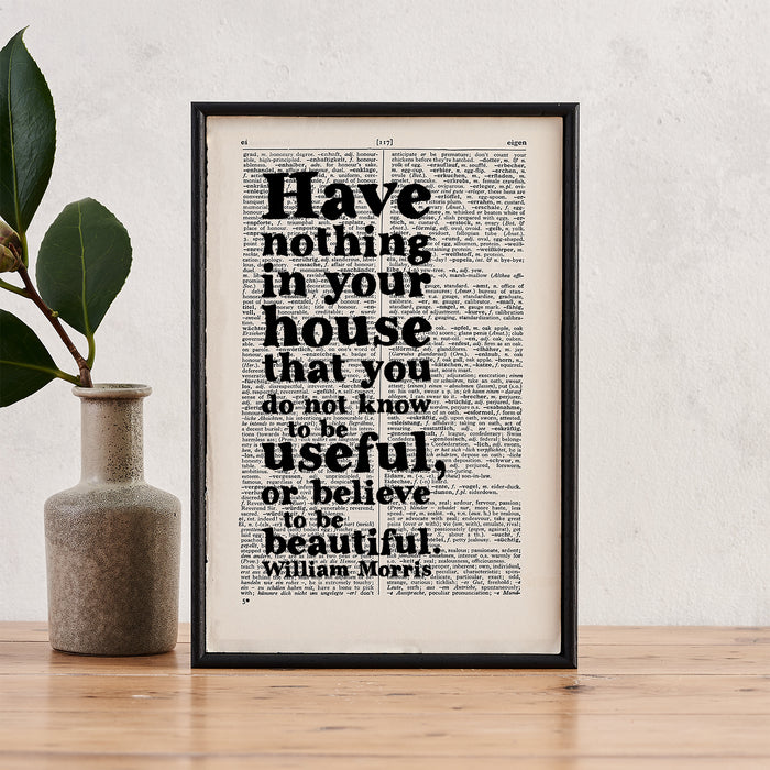 William Morris "Have Nothing In Your House That You Do Not Know To Be Useful" Quote - Framed Book Page Print